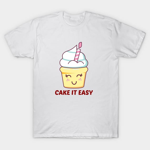 Cake It Easy - Cute Cake Pun T-Shirt by Allthingspunny